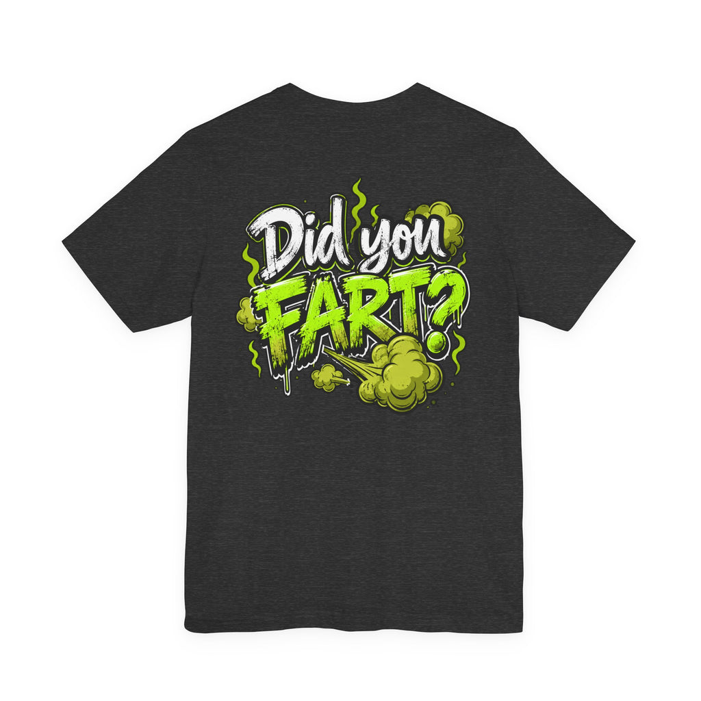 Did You Fart? Funny Green Gas Humor T-Shirt