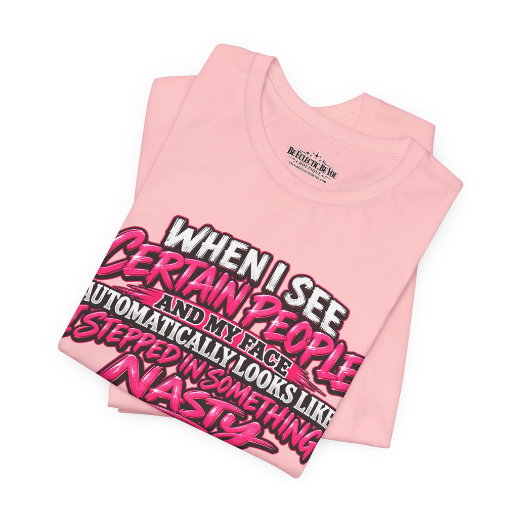 When I See Certain People Sarcastic Quote T-Shirt