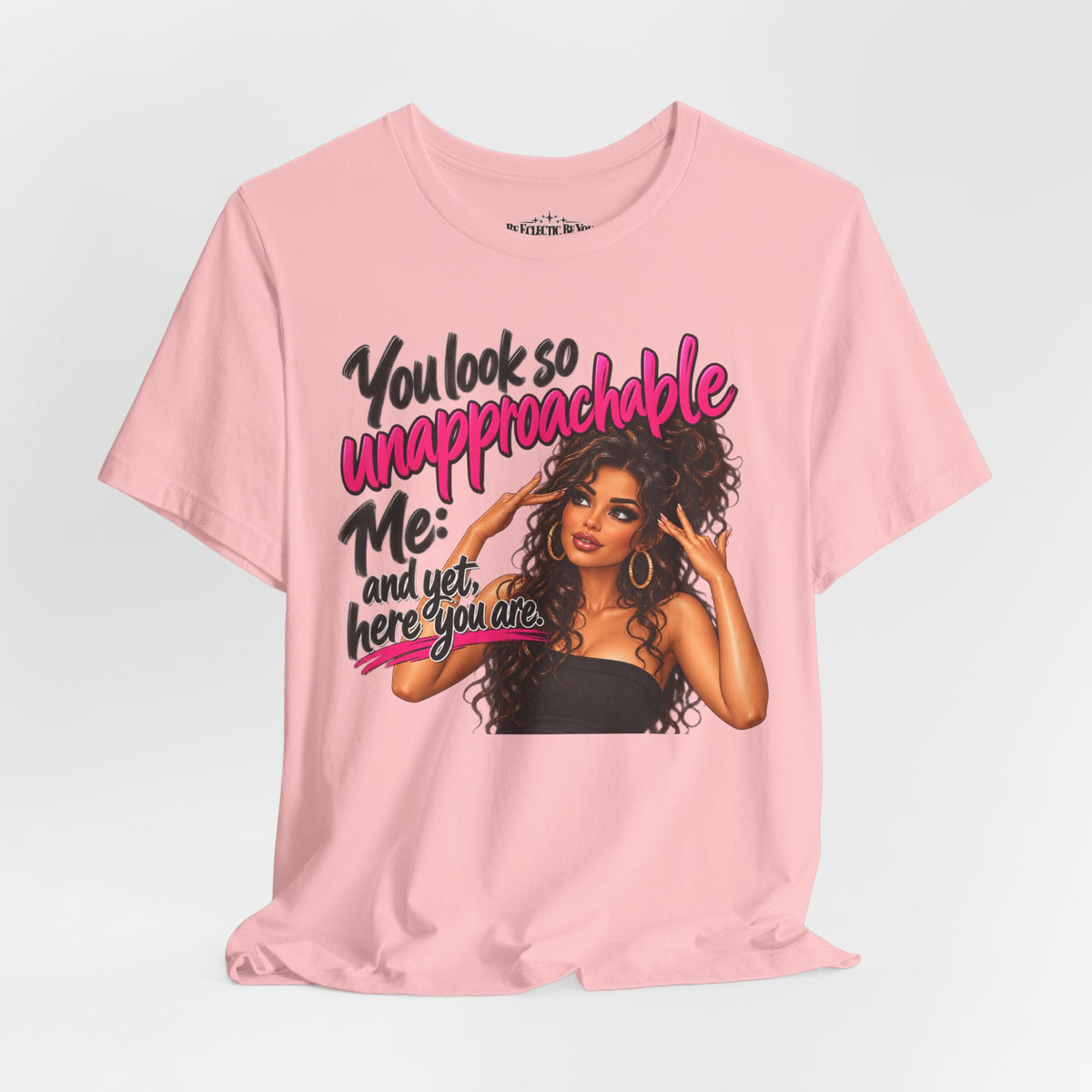 Unapproachable Graphic Tee – Sassy Confidence Statement Shirt