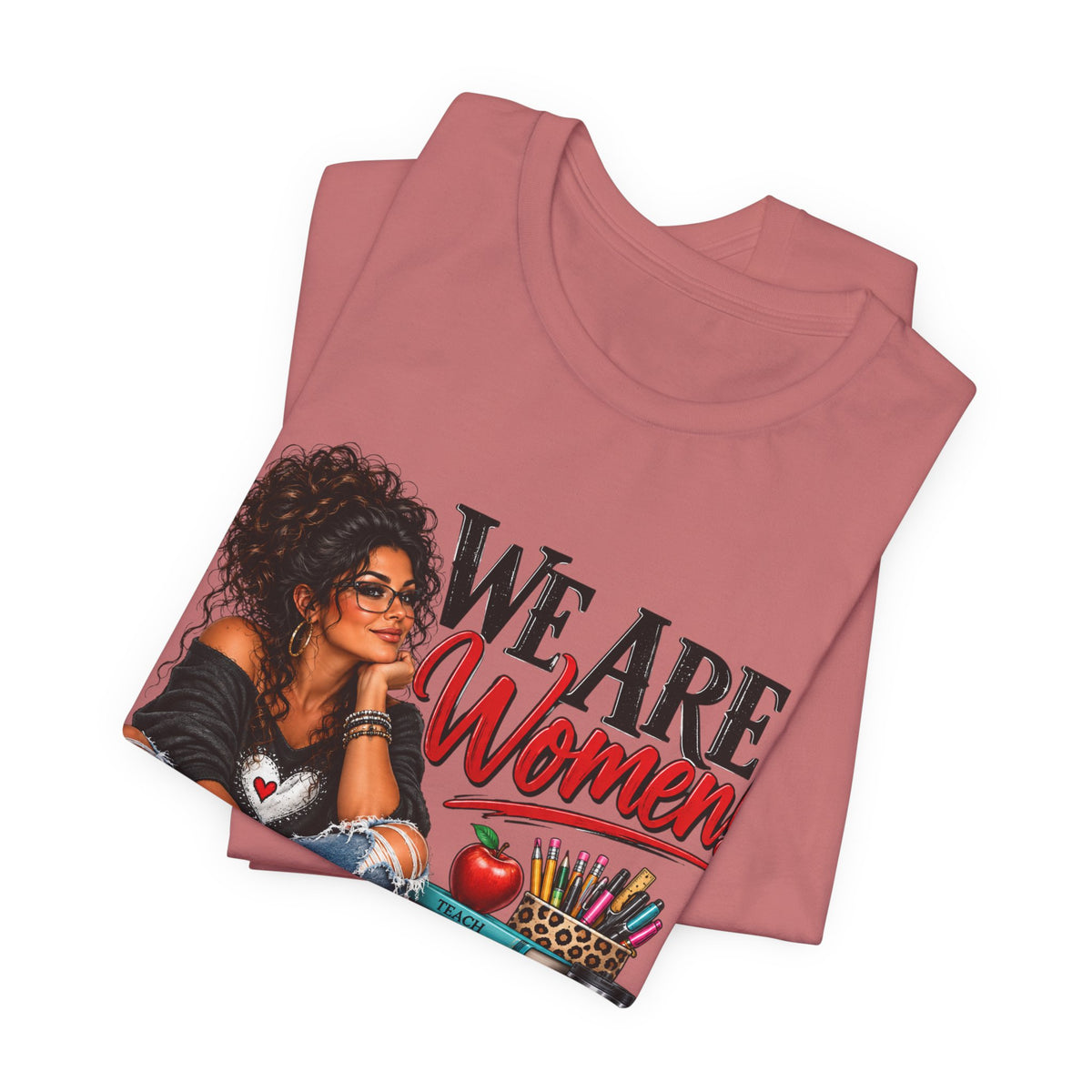 We Are Women Inspirational Women's Empowerment T-Shirt