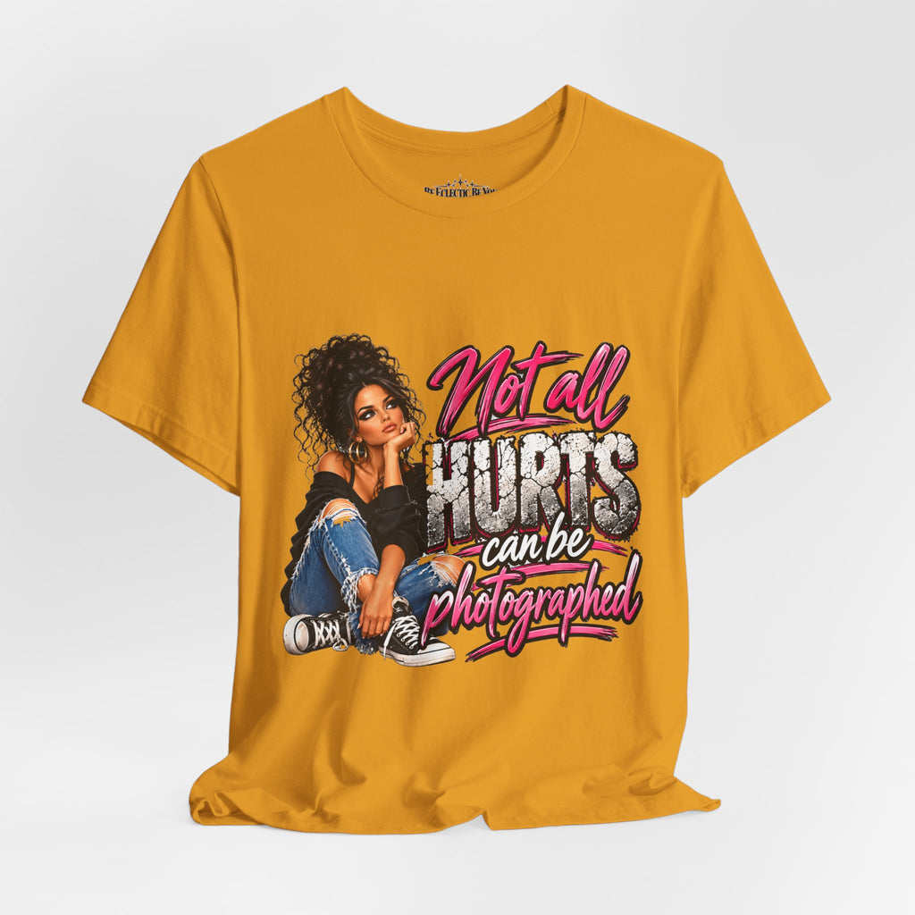 Not All Hurts Can Be Photographed Graphic T-Shirt