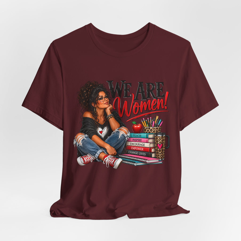 We Are Women Inspirational Women's Empowerment T-Shirt