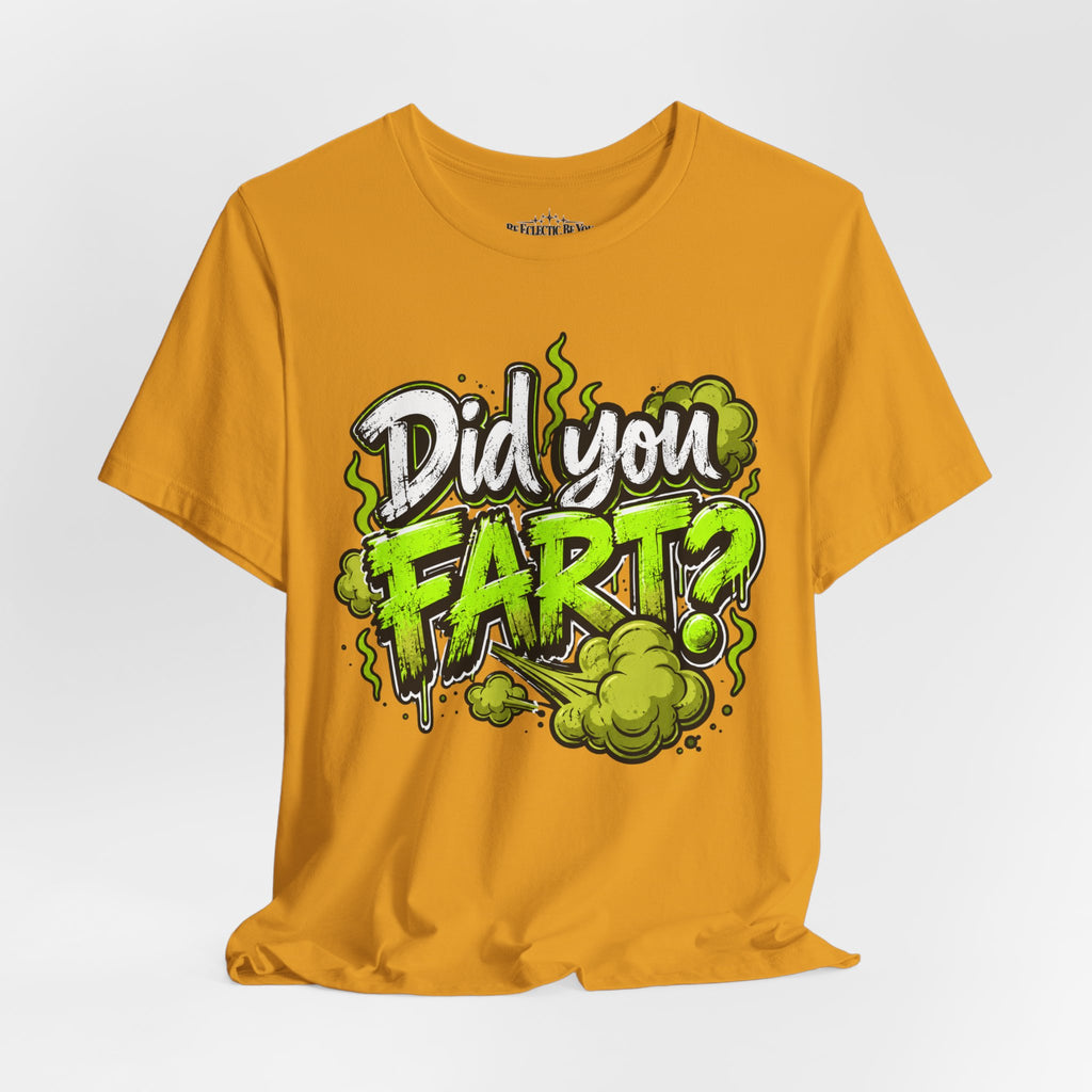 Did You Fart? Funny Green Gas Humor T-Shirt