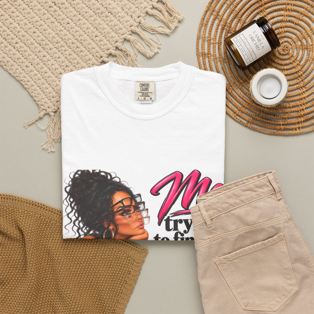 T-Shirt — "Me Trying to Find Out What I Saw in Him" Graphic Tee