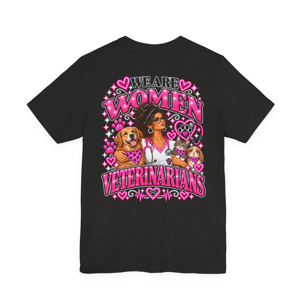 We Are Women Veterinarians Graphic Tee