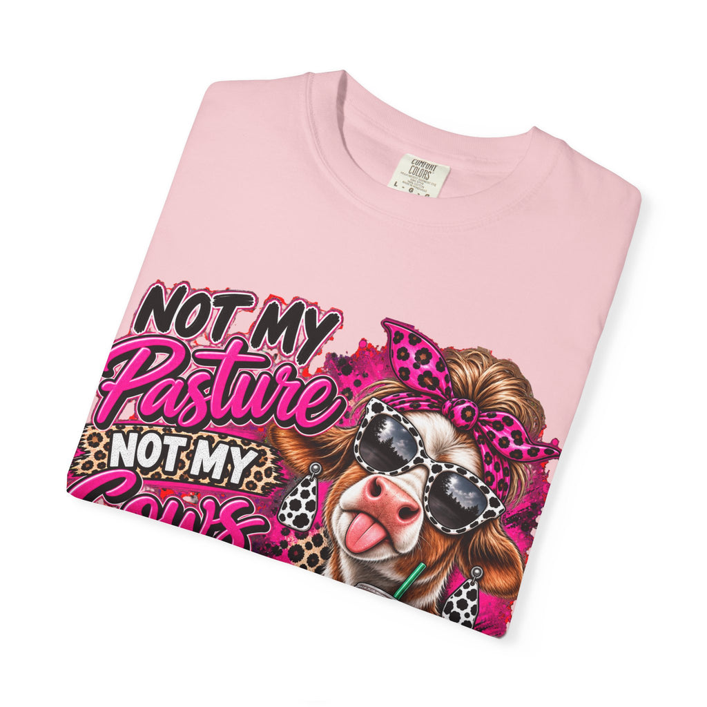 Cow Graphic T-Shirt — “Not My Pasture, Not My Cows, Not My Bullsh!t Today” Bold Cow Design