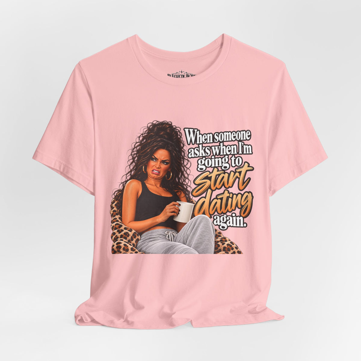 Start Dating Again Funny Dating Humor T-Shirt