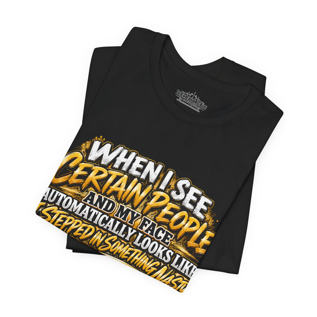 When I See Certain People Funny Sarcastic Quote T-Shirt