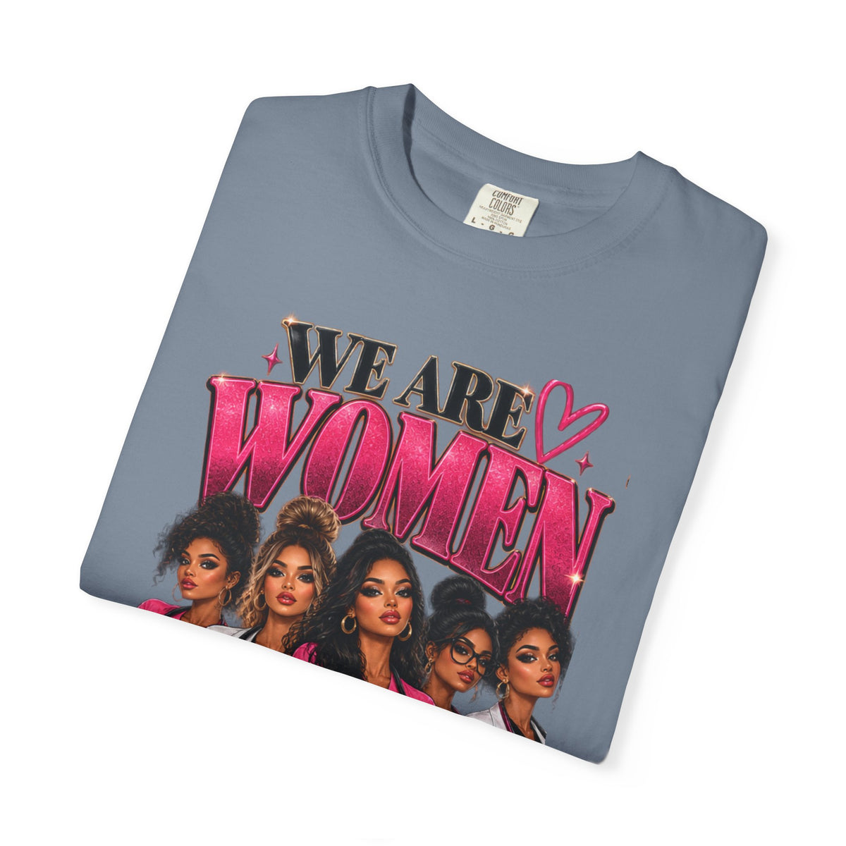 We Are Women Graphic T-Shirt — Empowering Female Nurses Design
