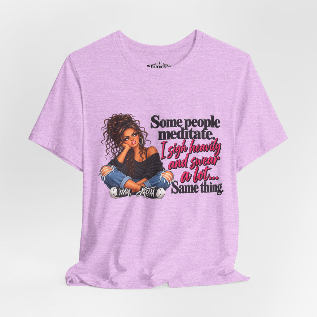 Some People Meditate, I Lift Loudly and Swear a Lot Graphic Tee