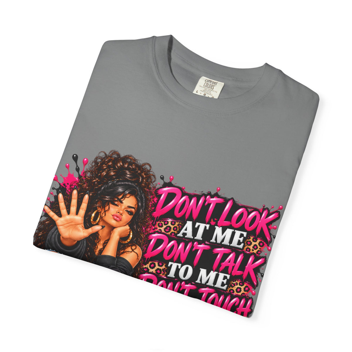 Graphic T-Shirt — "Don't Look at Me, Don't Talk to Me, Don't Touch Me" Afro Girl Streetwear