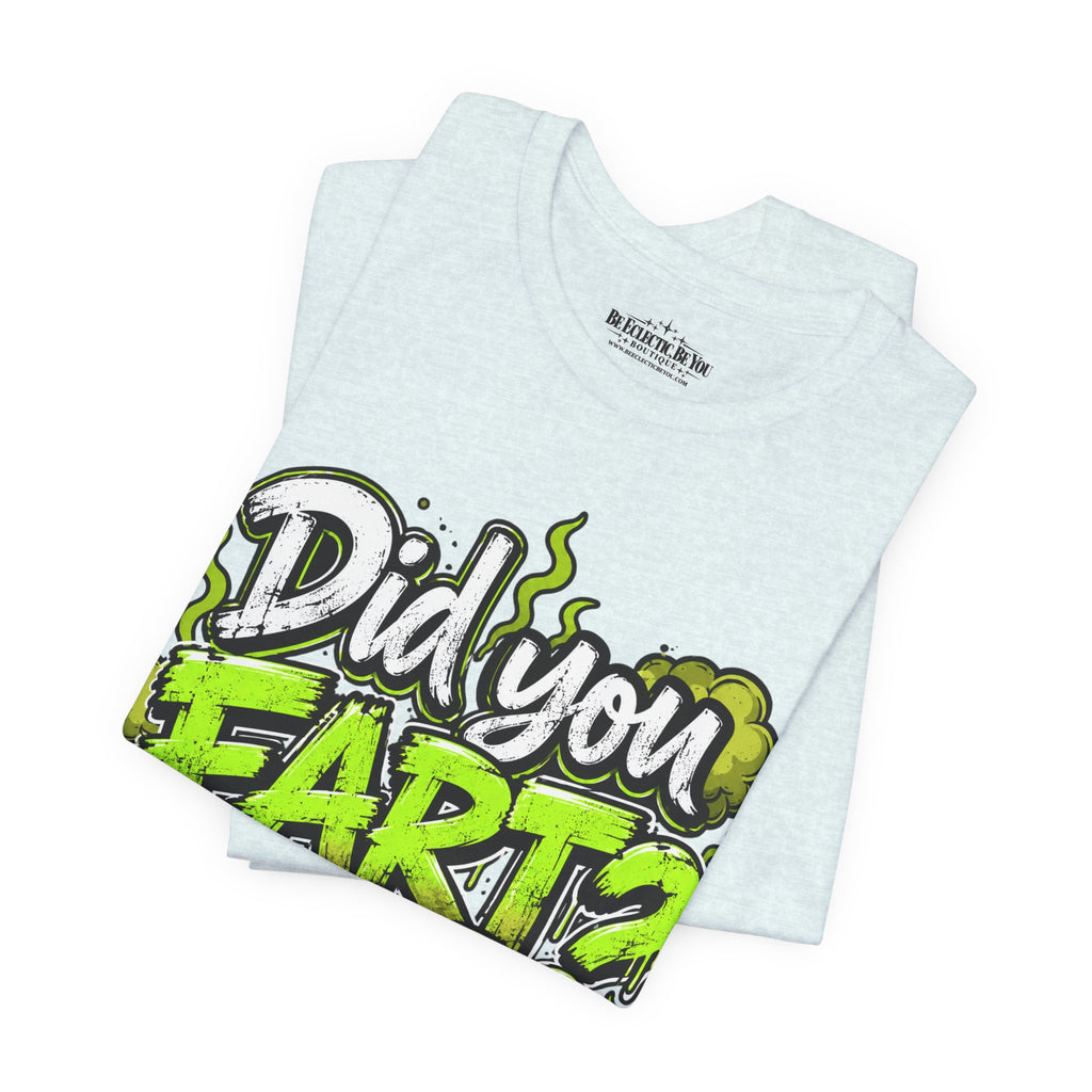 Did You Fart? Funny Green Gas Humor T-Shirt