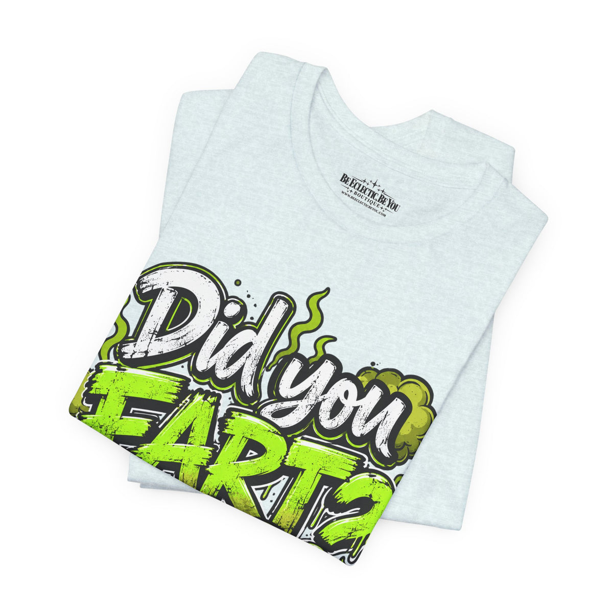 Did You Fart? Funny Green Gas Humor T-Shirt
