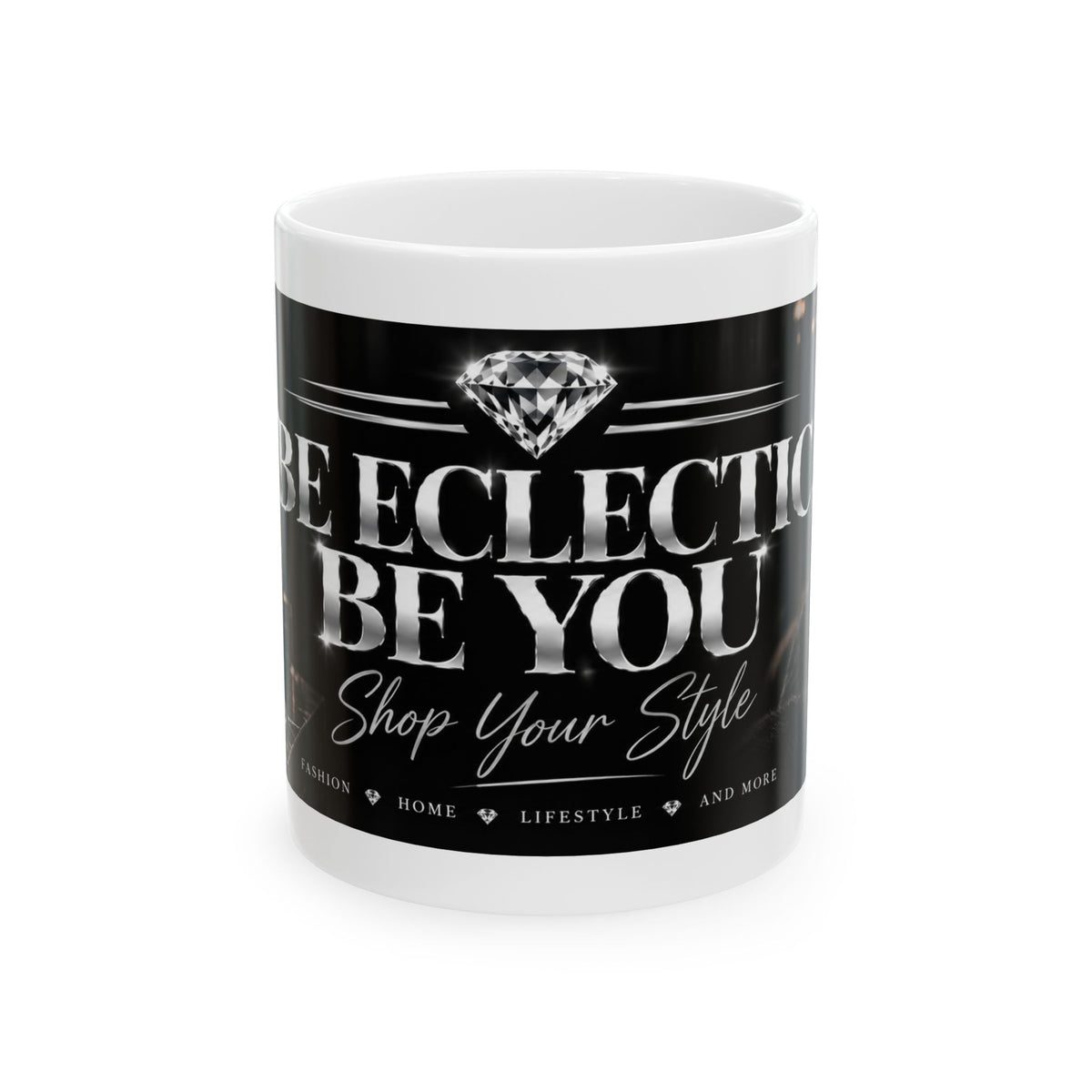 Be Eclectic Be You Ceramic Mug – Inspirational Coffee Cup, “Shop Your Style” Design (11oz, 15oz)