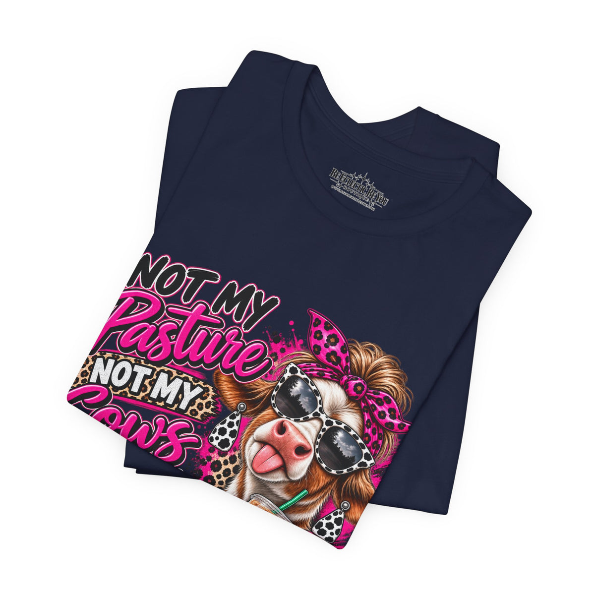 Not My Pasture, Not My Cows, Not My Bullshirt Today Cow Graphic T-Shirt