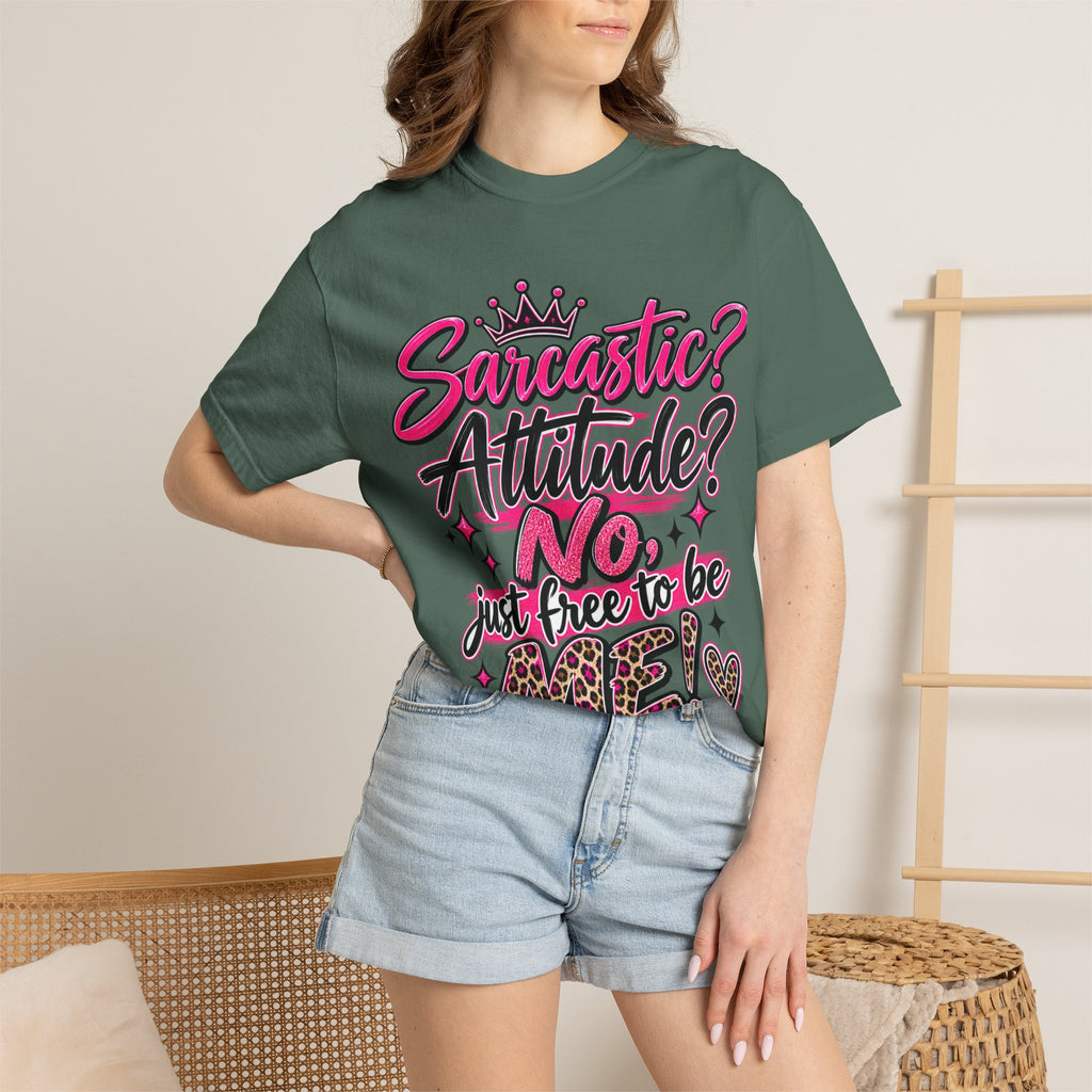 Sarcastic? Attitude? No, Just Free to Be Me! Graphic T-Shirt