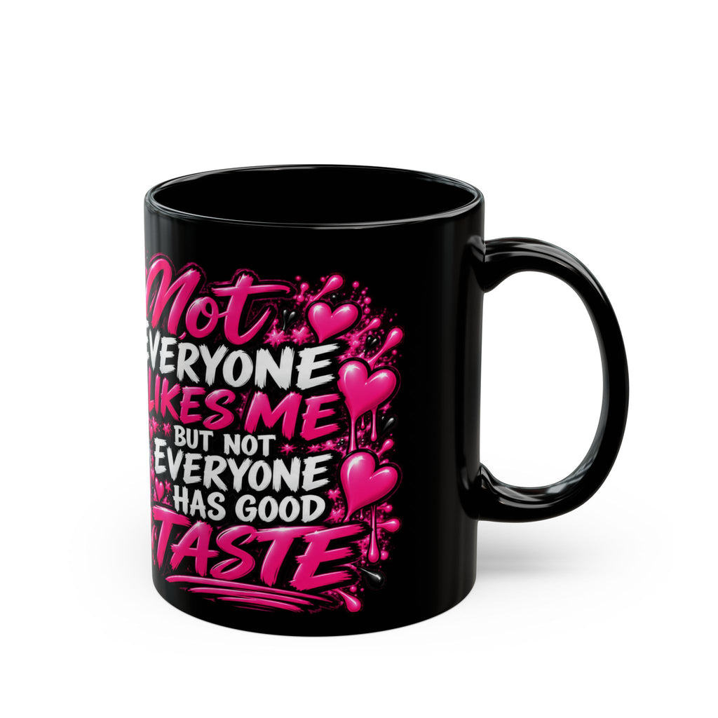 “Not Everyone Likes Me But Not Everyone Has Good Taste” Pink Heart Graphic