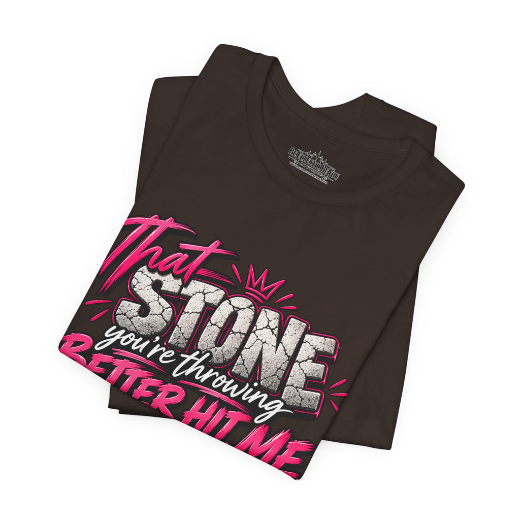 That Stone You’re Throwing? Better Hit Me Because I’ve Got Brick Weed Graphic Tee