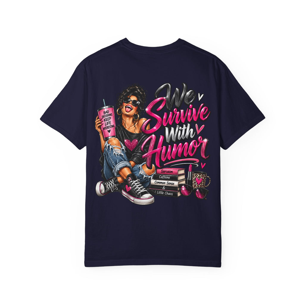 T-Shirt — "We Survive With Humor" Graphic Tee (Empowered, Funny Women Design)