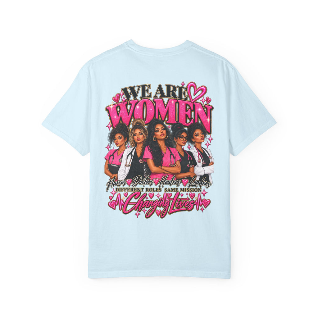 We Are Women Graphic T-Shirt — Empowering Nurses & Healthcare Ladies