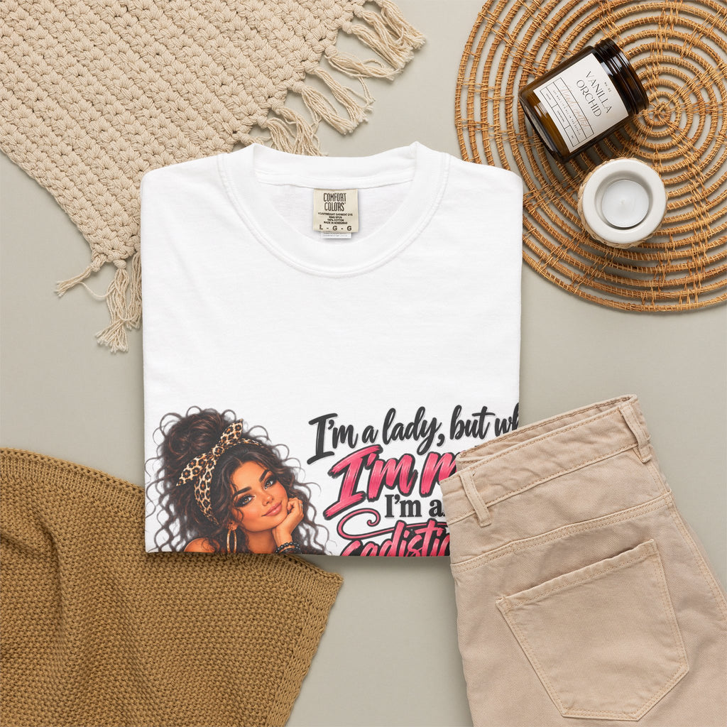 Sassy Lady Graphic T-Shirt — "I'm a lady, but when I'm mad..."