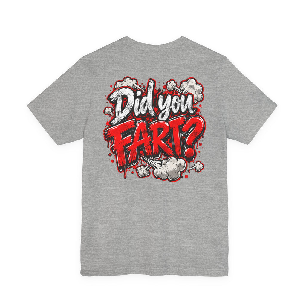 Did You Fart? Funny Humor Graphic T-Shirt