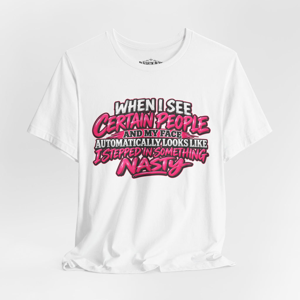 When I See Certain People Funny Sarcastic Quote T-Shirt