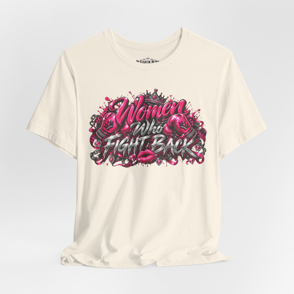 Women Who Fight Back Empowerment Graphic T-Shirt