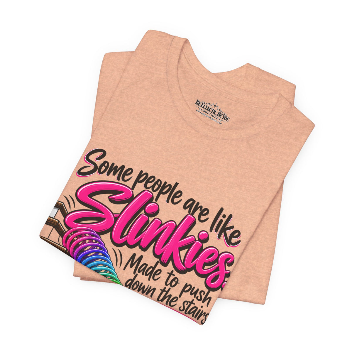 Some People Are Like Slinkies Funny Colorful Slinky Graphic Tee