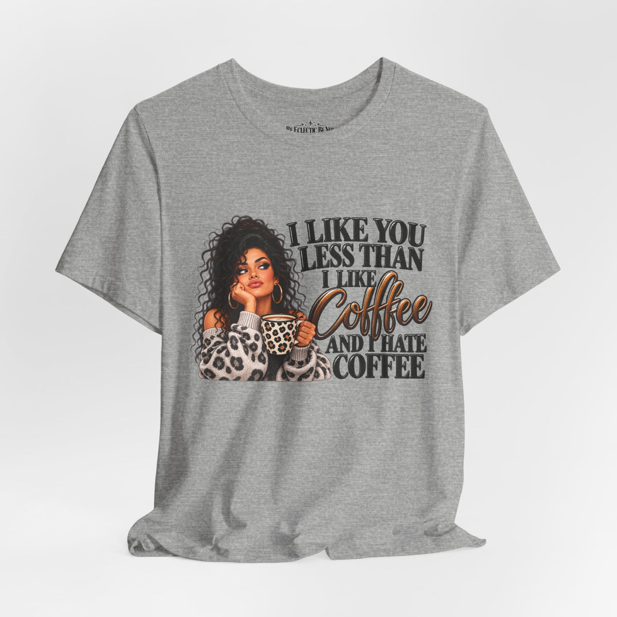 I Like You Less Than Coffee T-Shirt