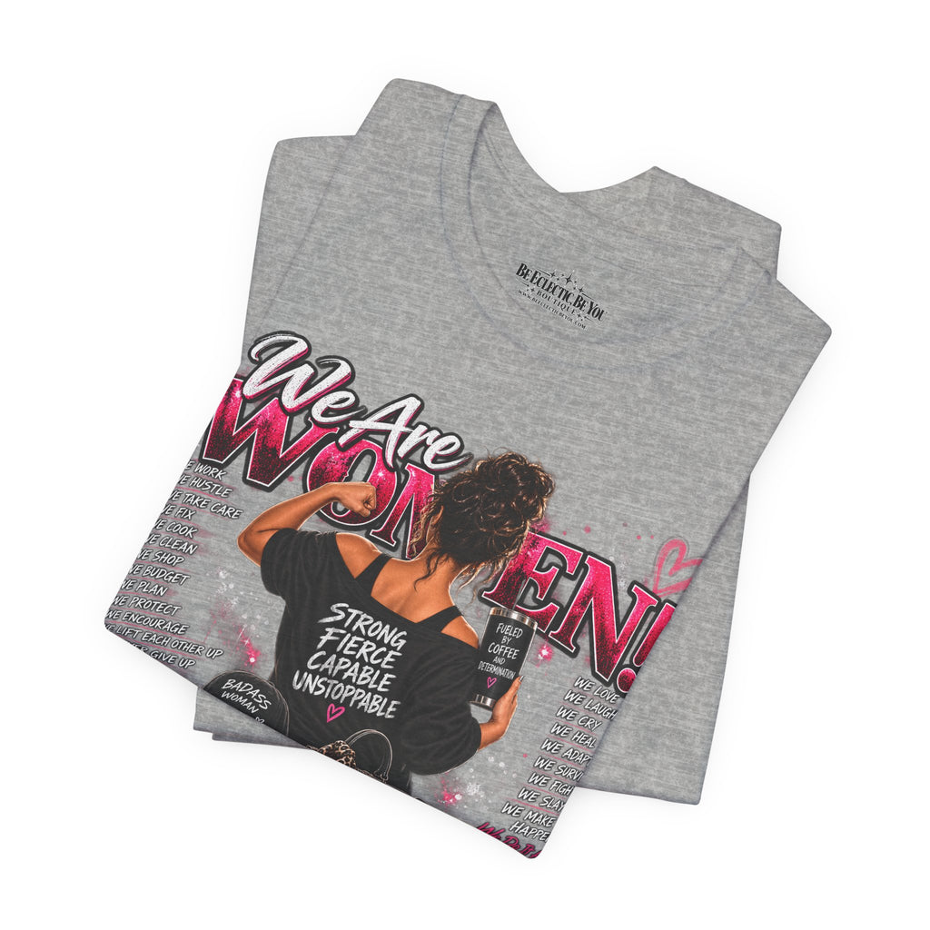 We Are Women Empowerment Graphic T-Shirt