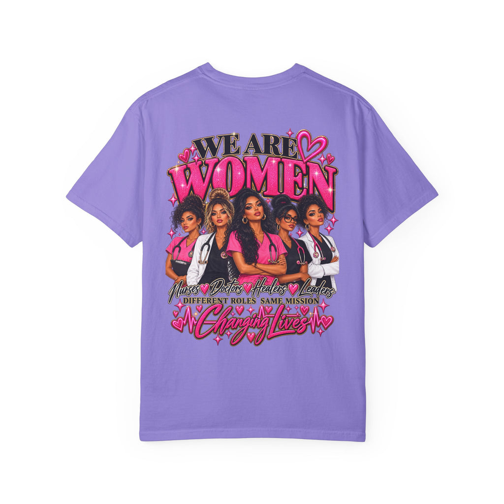 We Are Women Graphic T-Shirt — Empowering Nurses & Healthcare Ladies