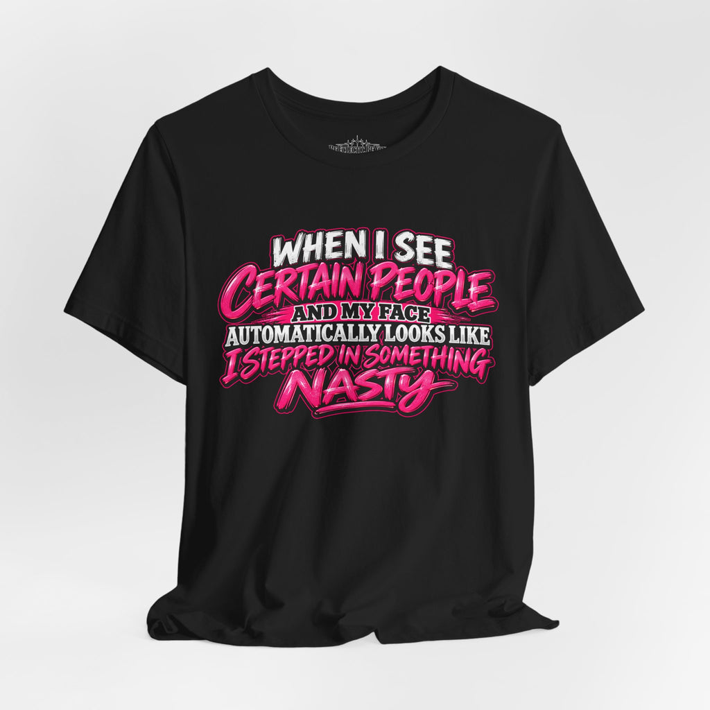 When I See Certain People Sarcastic Quote T-Shirt