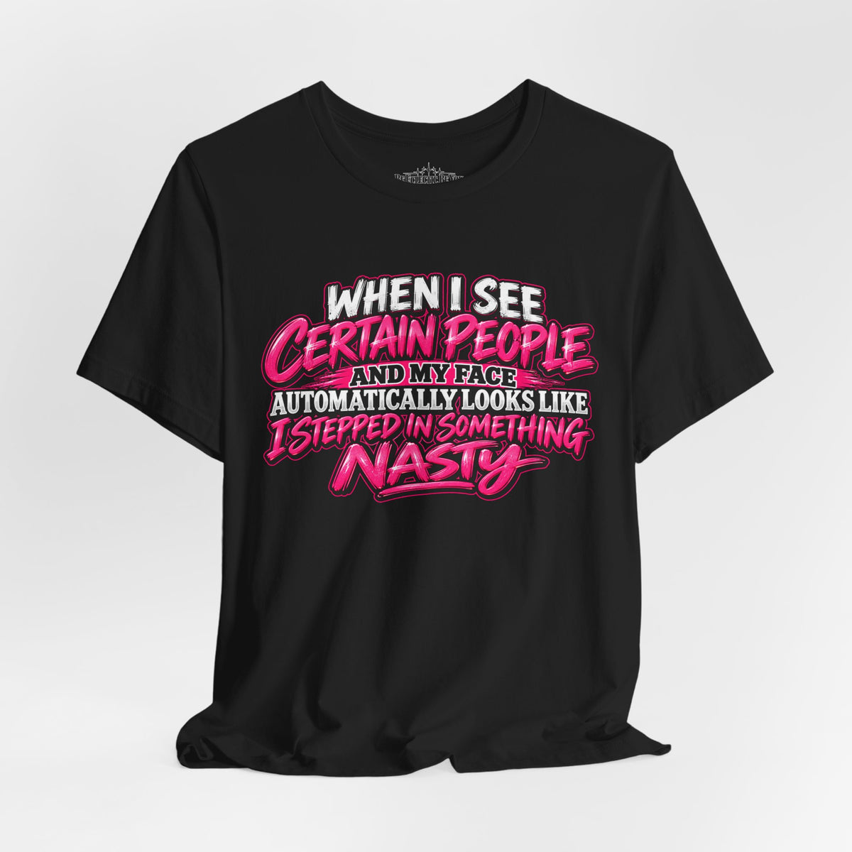 When I See Certain People Sarcastic Quote T-Shirt