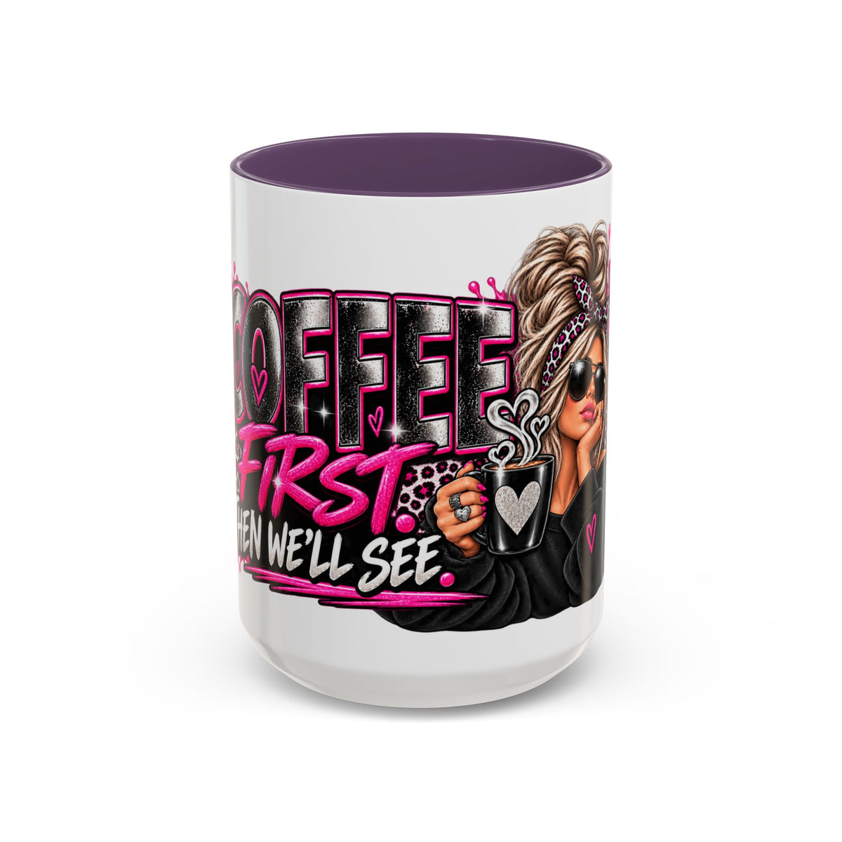 Coffee First Mug — Funny Woman Holding Coffee Graphic Accent Mug (11/15 oz)