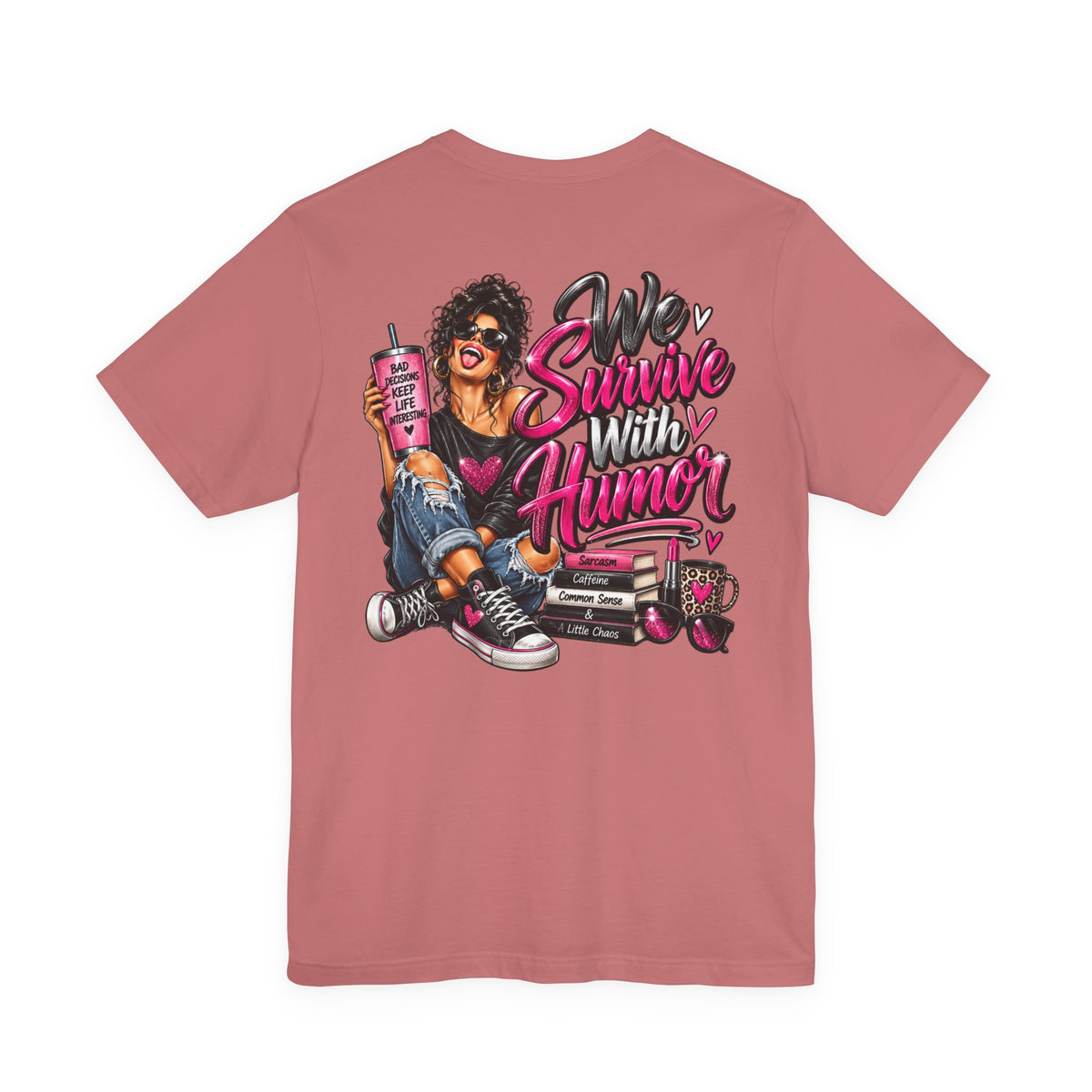 We Survive With Humor Graphic T-Shirt