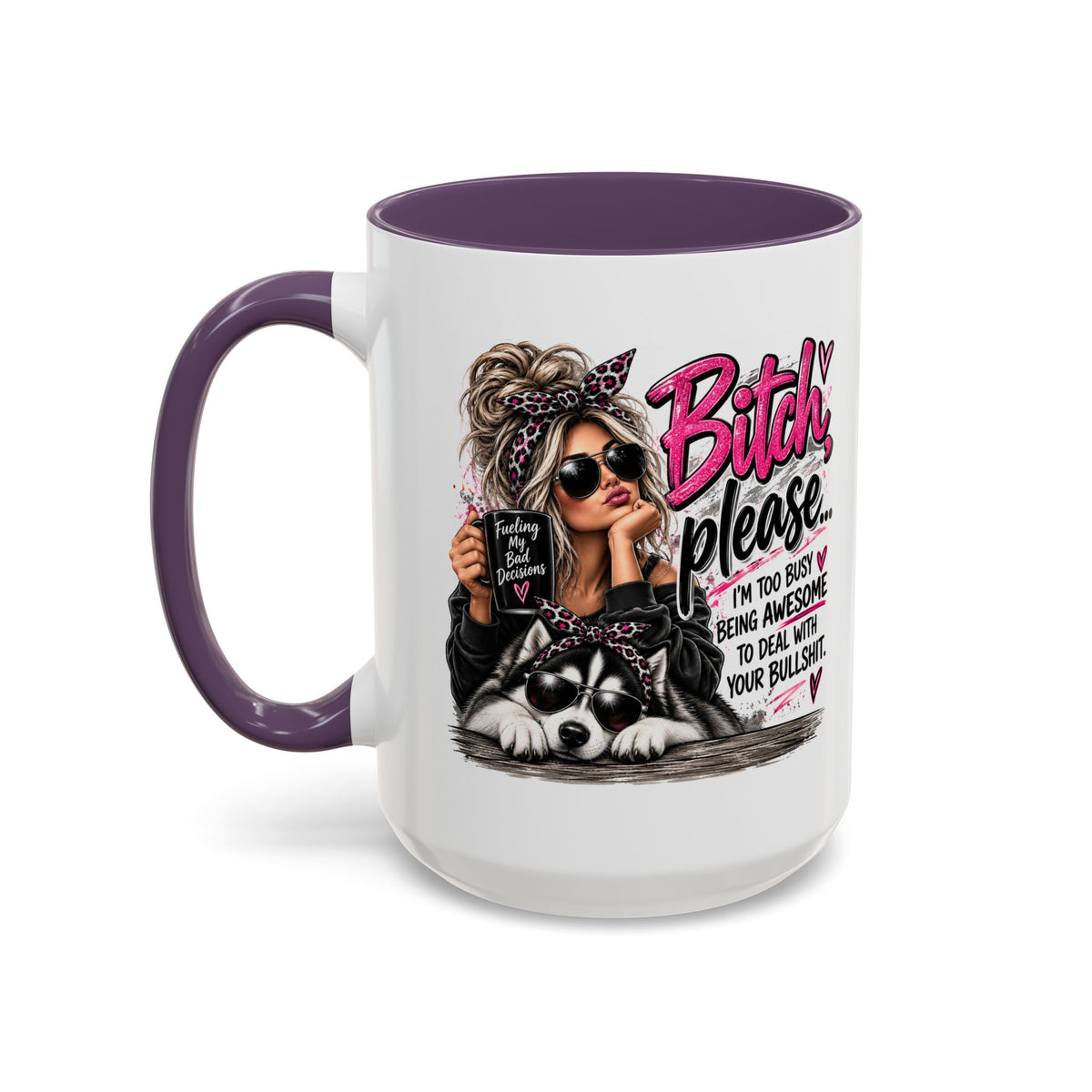 Bitch Please Coffee Mug – Sassy Woman & Husky Accent Mug, "I'm Too Busy Being Awesome" Gift for Friends