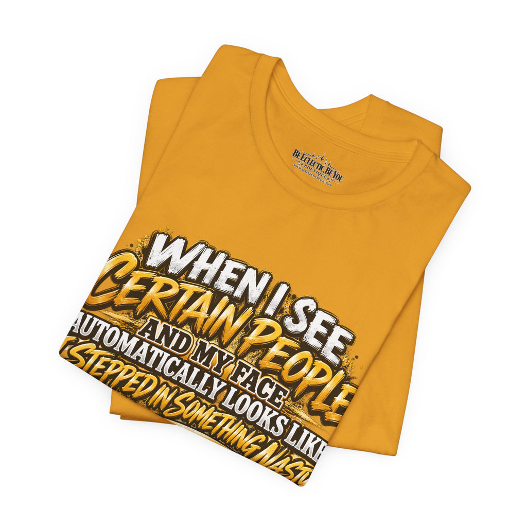 When I See Certain People Funny Sarcastic Quote T-Shirt