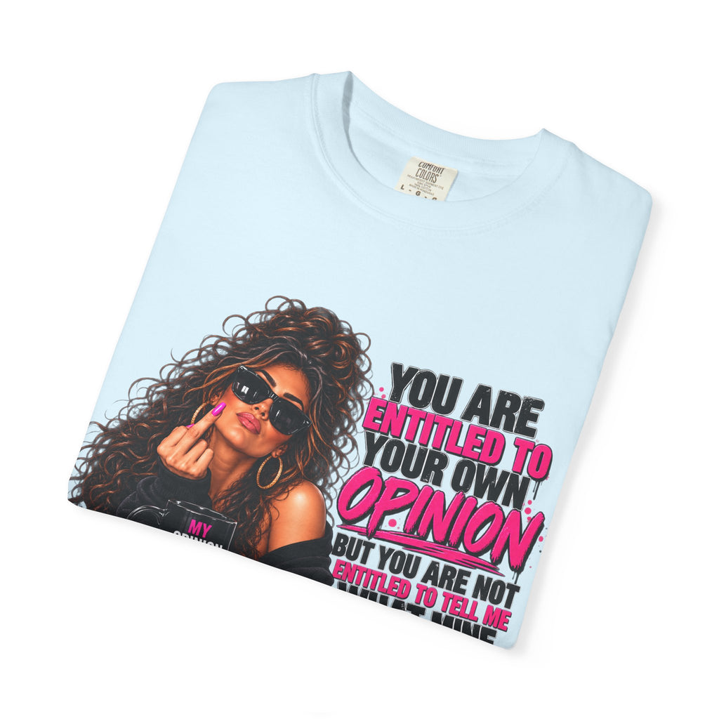 T-Shirt — "You Are Entitled to Your Own Opinion" Retro Sassy Graphic Tee