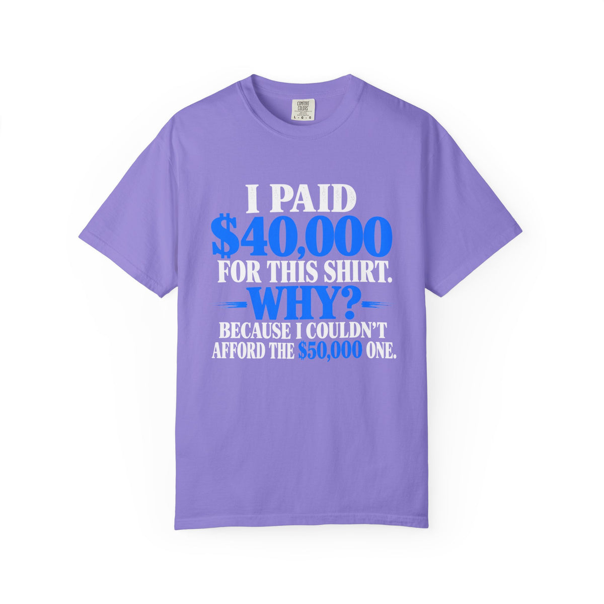 I Paid 40,000 For This Shirt T-Shirt — Funny Statement Graphic Tee