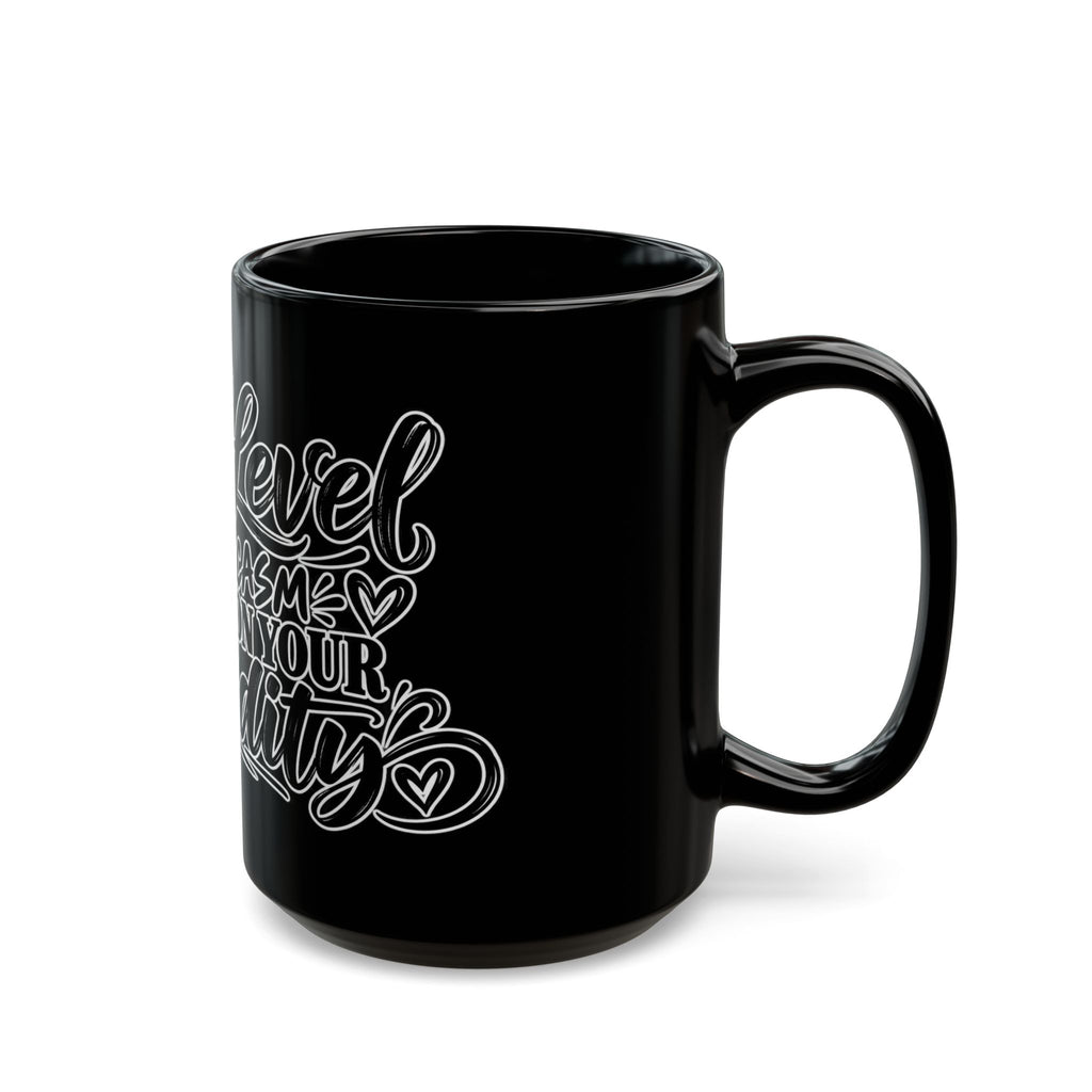 Sarcastic Quote Black Coffee Mug — "My Level of Sarcasm Depends on Your Stupidity"