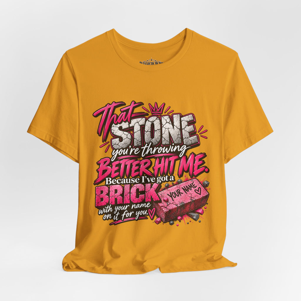 That Stone You’re Throwing? Better Hit Me Because I’ve Got Brick Weed Graphic Tee