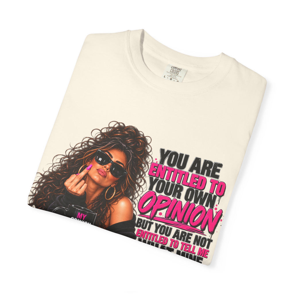 T-Shirt — "You Are Entitled to Your Own Opinion" Retro Sassy Graphic Tee