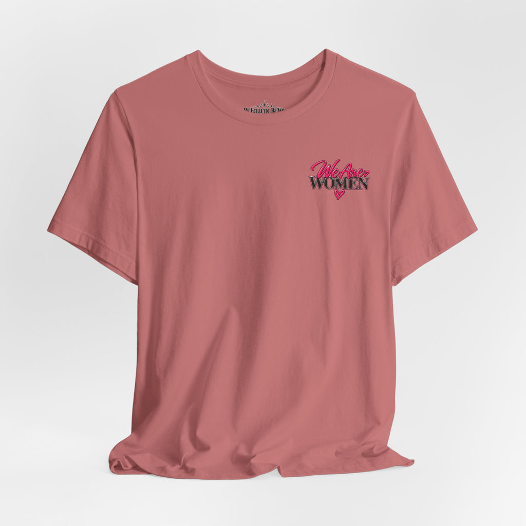 We Are Women Empowerment Graphic Tee