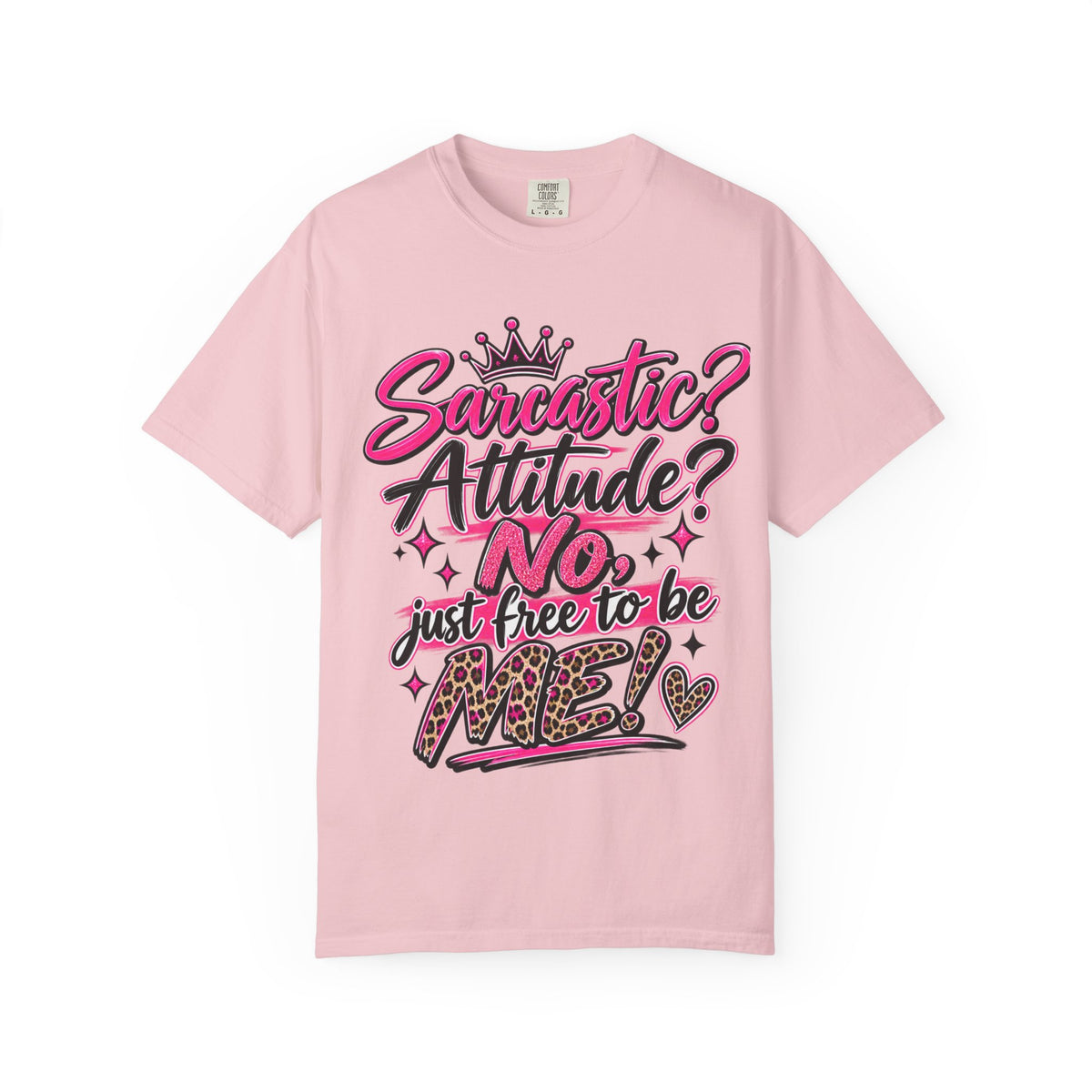 Sarcastic? Attitude? No, Just Free to Be Me! Graphic T-Shirt