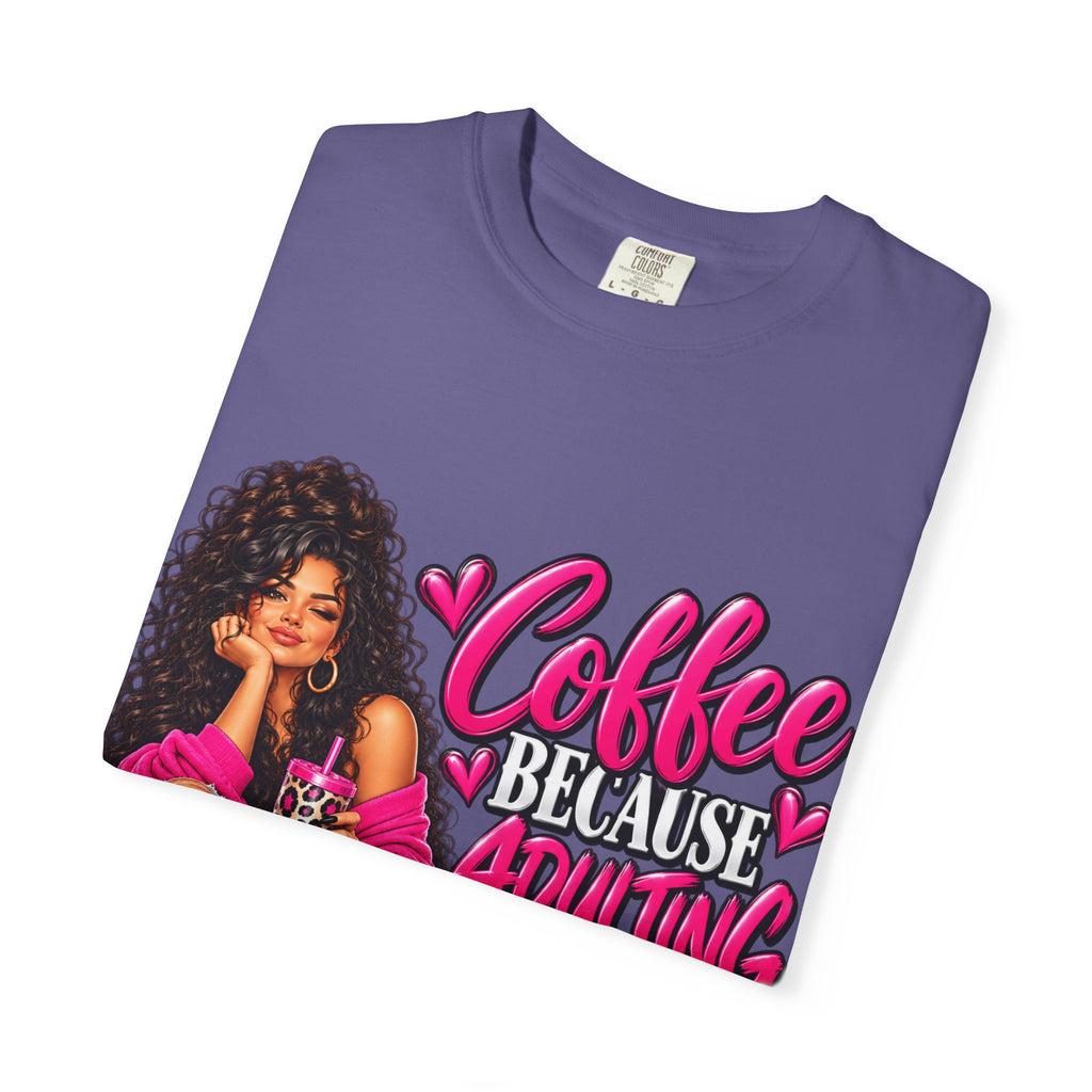T-Shirt — "Coffee Because Adulting Is Hard" Graphic Tee (Cute Girl Illustration)
