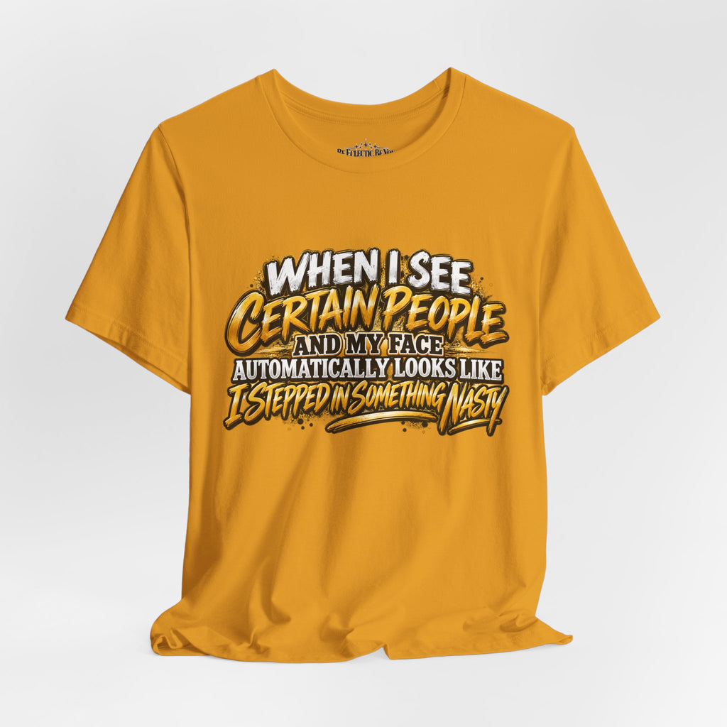 When I See Certain People Funny Sarcastic Quote T-Shirt