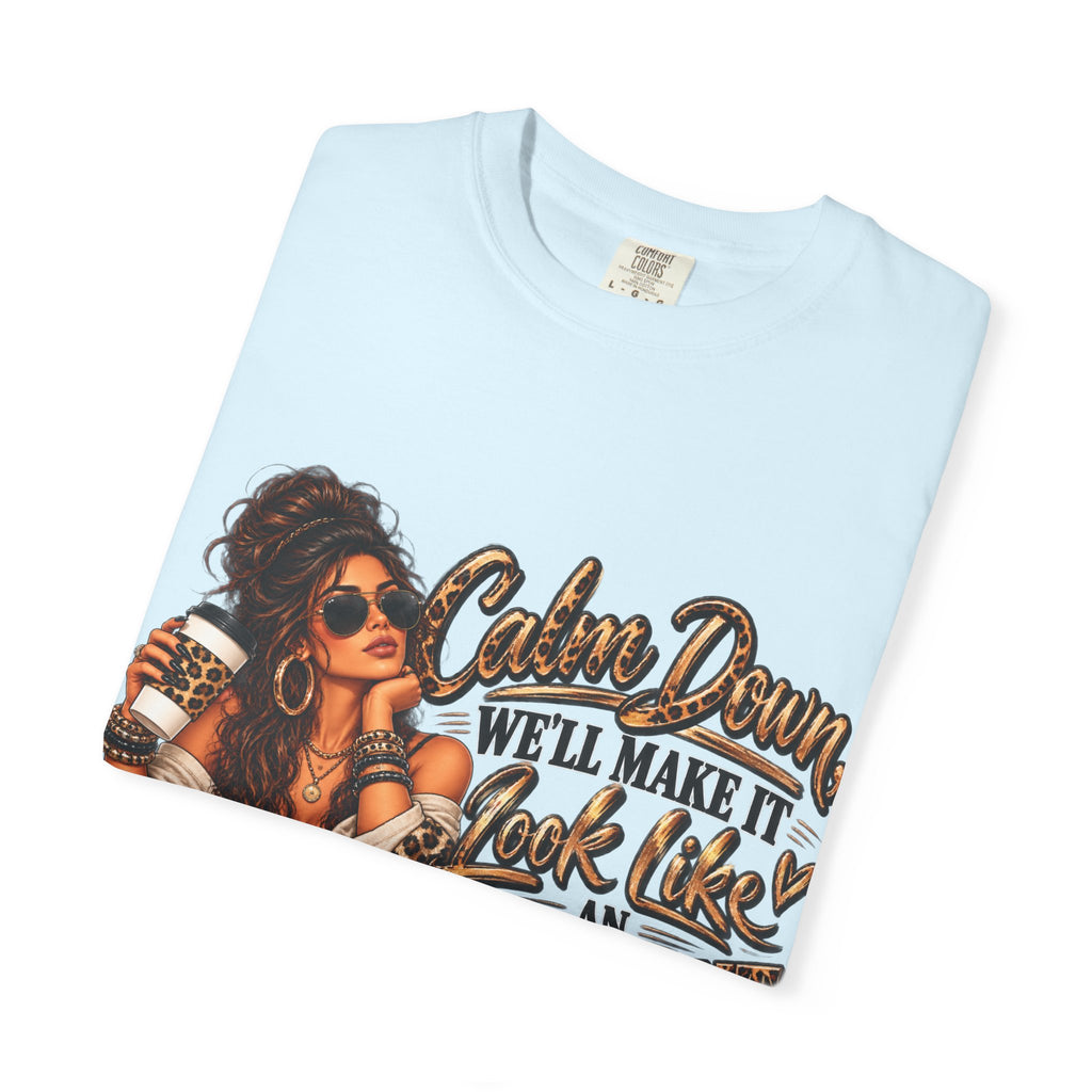 T-Shirt — "Calm Down We'll Make It Look Like An Accident" Vintage Badass Graphic