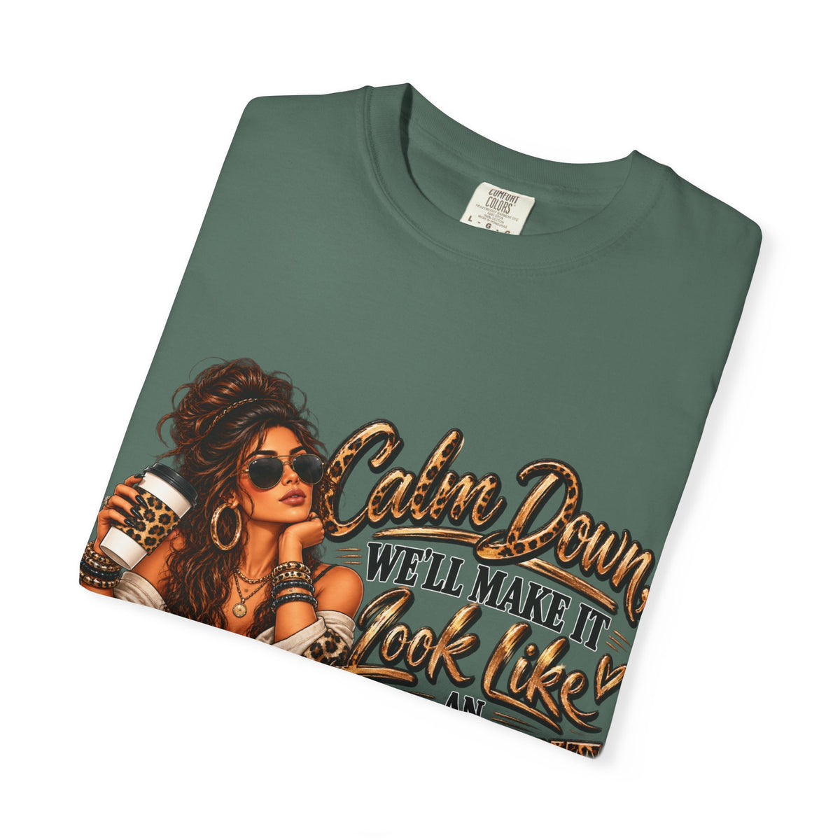 T-Shirt — "Calm Down We'll Make It Look Like An Accident" Vintage Badass Graphic