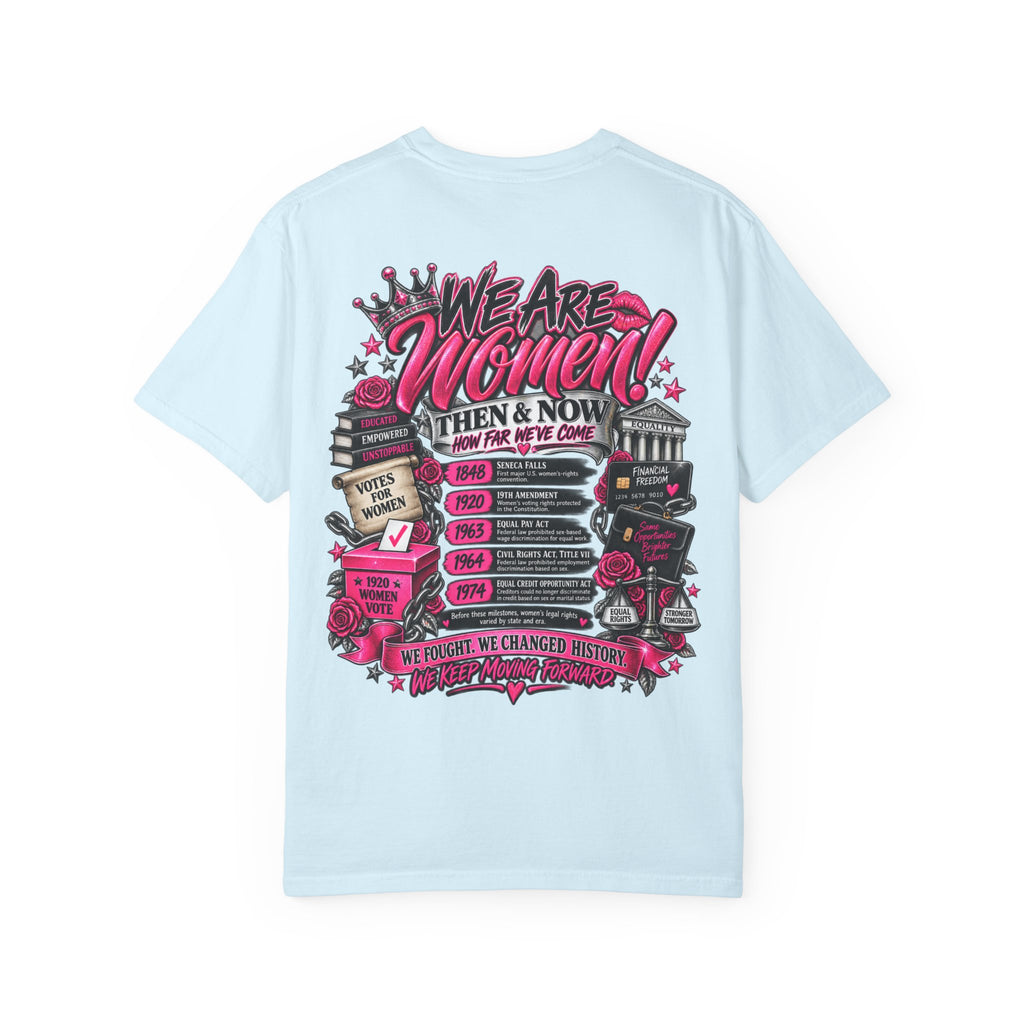 We Are Women Tee — Feminist History Graphic T-Shirt (Then & Now)